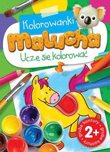 Kolorowanki malucha. Uczę się kolorować [KSIĄŻKA]