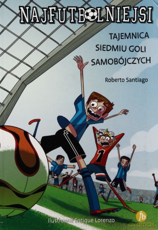 Najfutbolniejsi 2. Tajemnica siedmiu goli samobójczych - Roberto Santiago [KSIĄŻKA]