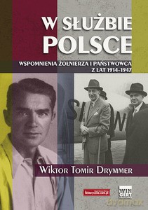 W służbie Polsce. Wspomnienia żołnierza i państwowca z lat 1914-1947 (oprawa miękka) - Wiktor Tomir Drymmer [KSIĄŻKA]