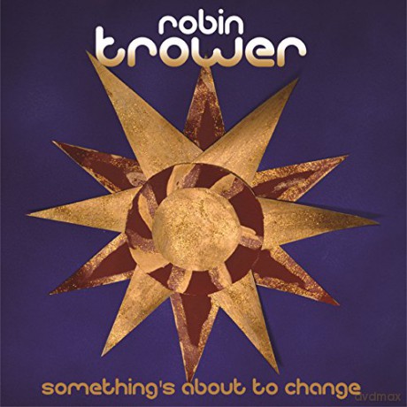 Robin Trower: Something\'s About To Change [CD]