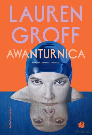 Awanturnica - Lauren Groff [KSIĄŻKA]
