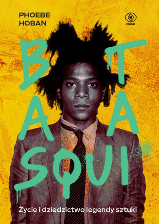 Basquiat. Życie i dziedzictwo legendy sztuki - Phoebe Hoban [KSIĄŻKA]