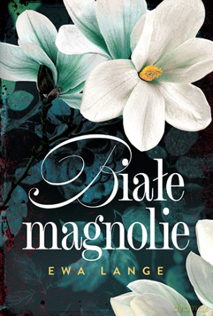 Białe magnolie - Ewa Lange [KSIĄŻKA]