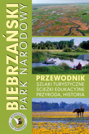 Biebrzański Park Narodowy. Przewodnik, szlaki turystyczne, ścieżki edukacyjne, przyroda, historia [KSIĄŻKA]