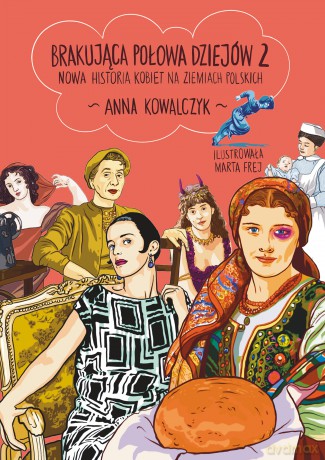 Brakująca połowa dziejów 2. Prywatna historia kobiet na ziemiach polskich - Anna Kowalczyk [KSIĄŻKA]