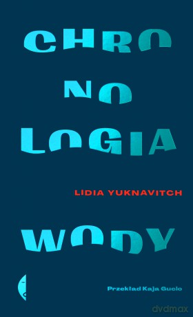 Chronologia wody - Lidia Yuknavitch [KSIĄŻKA]