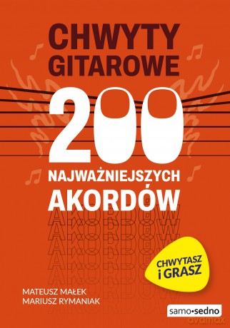 Chwyty gitarowe. 200 najważniejszych akordów - Mateusz Małek, Mariusz Rymaniak [KSIĄŻKA]
