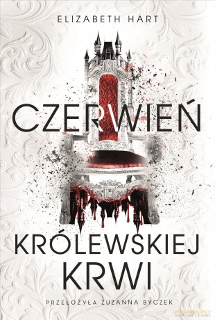 Czerwień królewskiej krwi - Elizabeth Hart [KSIĄŻKA]