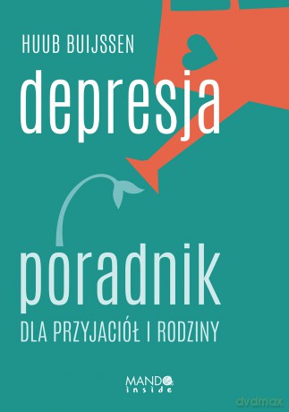 Depresja. Poradnik dla przyjaciół i rodziny - Huub Buijssen [KSIĄŻKA]