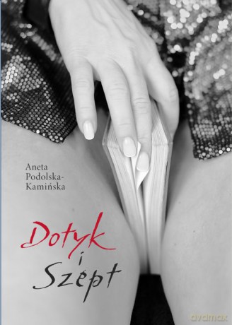 Dotyk i szept - Aneta Podolska-Kamińska [KSIĄŻKA]