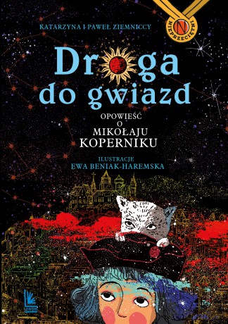 Droga do gwiazd. Opowieść o Mikołaju Koperniku - Katarzyna Ziemnicka, Paweł Ziemnicki [KSIĄŻKA]