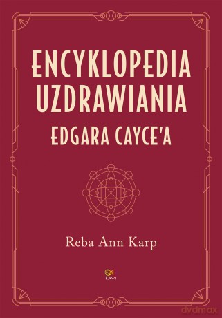 Encyklopedia uzdrawiania Edgara Cayce'a - Reba Ann Karp [KSIĄŻKA]