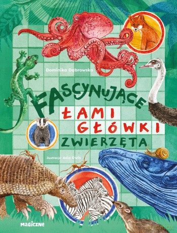 Fascynujące łamigłówki. Zwierzęta - Dominika Dąbrowska [KSIĄŻKA]
