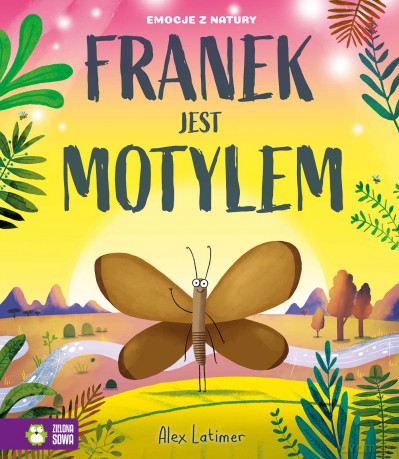 Franek jest motylem. Emocje z natury - Alex Latimer [KSIĄŻKA]