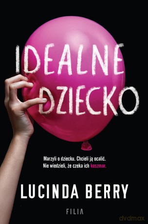 Idealne dziecko - Lucinda Berry [KSIĄŻKA]