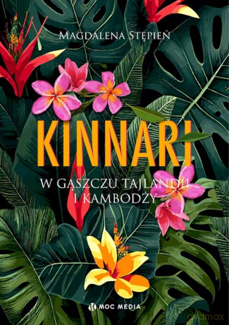 Kinnari. W gąszczu Tajlandii i Kambodży - Magdalena Stępień [KSIĄŻKA]