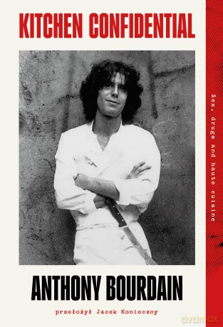 Kitchen Confidential - Anthony Bourdain [KSIĄŻKA]