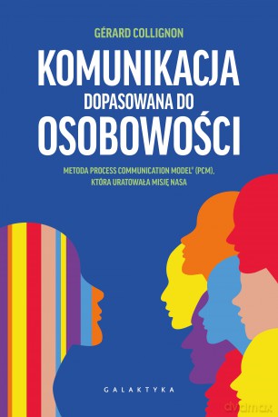 Komunikacja dopasowana do osobowości. Metoda PCM, która uratowała misję NASA - Gérard Collignon [KSIĄŻKA]