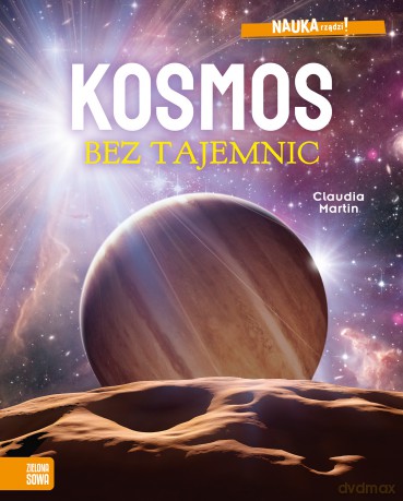 Kosmos bez tajemnic. NAUKA rządzi! - Claudia Martin [KSIĄŻKA]