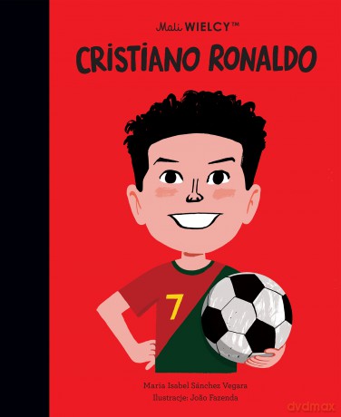 Mali WIELCY. Cristiano Ronaldo - Maria Isabel Sanchez Vegara [KSIĄŻKA]