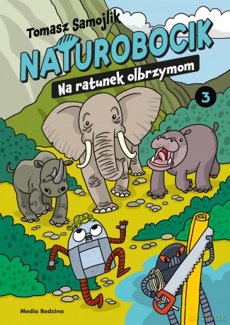 Na ratunek olbrzymom. Naturobocik (Tom 3) - Tomasz Samojlik [KSIĄŻKA]