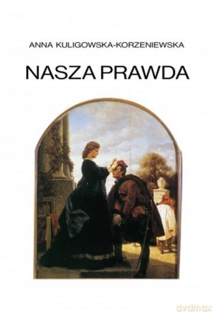 Nasza prawda - Anna Kuligowska-Korzeniewska [KSIĄŻKA]