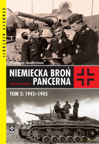 Niemiecka broń pancerna 1942-1945 - Thomas Anderson [KSIĄŻKA]