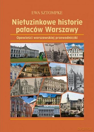 Nietuzinkowe historie pałaców Warszawy - Ewa Sztompke [KSIĄŻKA]