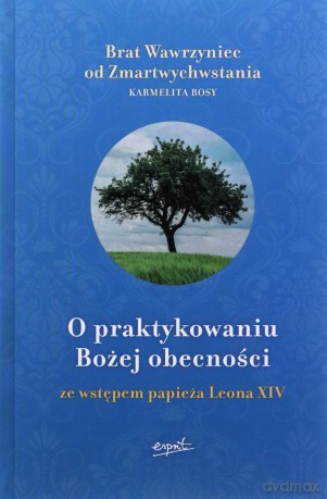 O praktykowaniu Bożej obecności. Ze wstępem papieża Leona XIV - Brat Wawrzyniec od Zmartwychwstania [KSIĄŻKA]