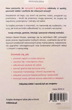 Odzyskaj siebie po doświadczeniu narcyzmu i gaslightingu. Techniki terapii DBT, które pomagają odbudować poczucie bezpieczeństwa i stabilność emocjonalną - Katelyn Baxter-Musser [KSIĄŻKA]