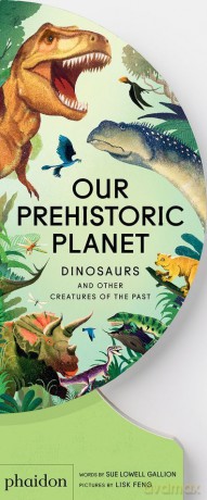 Our Prehistoric Planet - Sue Lowell Gallion [KSIĄŻKA]