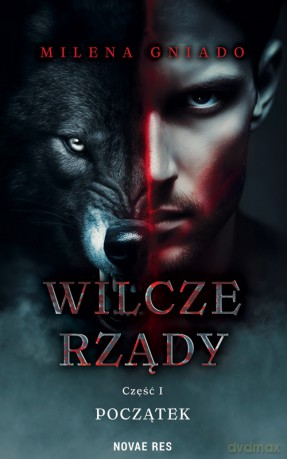 Początek. Wilcze rządy. Część 1 - Milena Gniado [KSIĄŻKA]