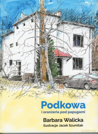 Podkowa i oranżeria pod papugami - Barbara Walicka [KSIĄŻKA]