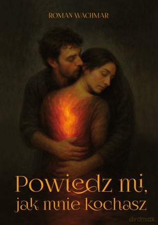 Powiedz mi, jak mnie kochasz - Wachmar Roman [KSIĄŻKA]