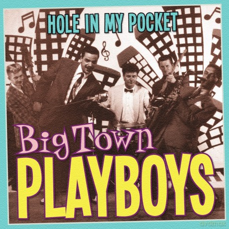 Big Town Playboys: Hole In My Pocket [CD]