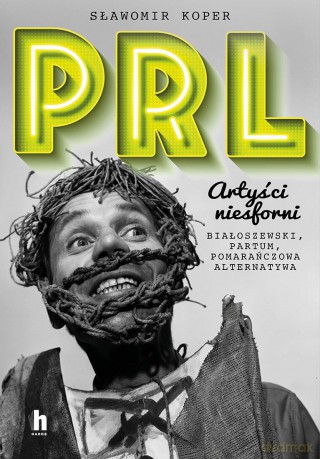 PRL Artyści niesforni - Sławomir Koper [KSIĄŻKA]
