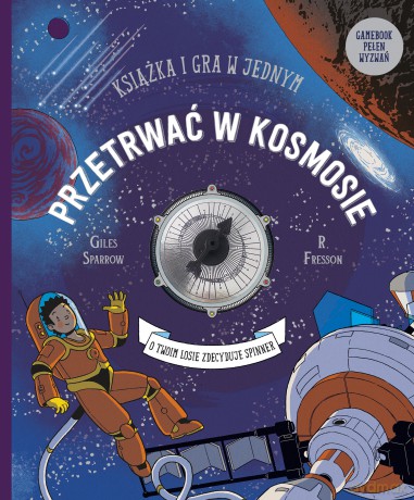 Przetrwać w kosmosie. Książka i gra w jednym. Książka-gra - Gilles Sparow [KSIĄŻKA]