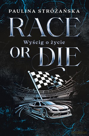 Race or Die. Wyścig o życie - Paulina Stróżańska [KSIĄŻKA]