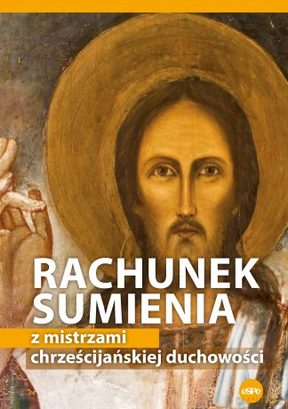 Rachunek sumienia z mistrzami chrześcijańskiej duchowości - Michał Wilk [KSIĄŻKA]
