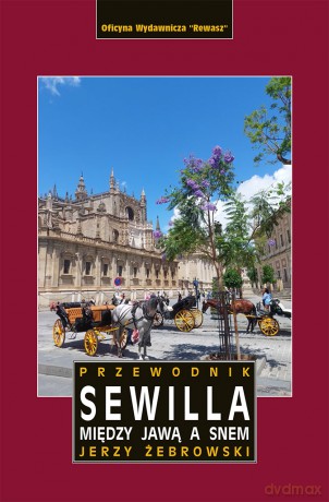 Sewilla. Między jawą a snem - Jerzy Żebrowski [KSIĄŻKA]