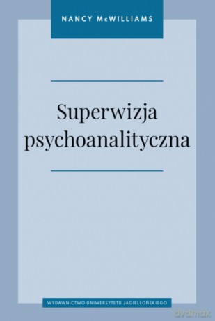 Superwizja psychoanalityczna - Nancy McWilliams [KSIĄŻKA]