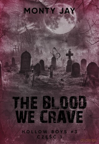 The Blood we Crave Duet. Hollow Boys (Tom 3. Część 1) - Monty Jay [KSIĄŻKA]