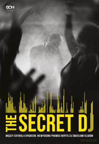 The Secret DJ. Między euforią a upadkiem. Niewygodna prawda ukryta za światłami klubów - The Secret DJ [KSIĄŻKA]