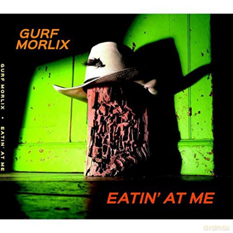 Gurf Morlix: Eatin\' At Me [CD]
