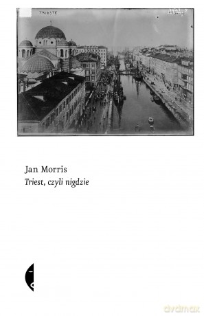 Triest, czyli nigdzie - Jan Morris [KSIĄŻKA]