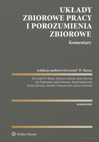 Układy zbiorowe pracy i porozumienia zbiorowe. Komentarz [KSIĄŻKA]