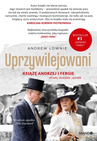 Uprzywilejowani. Książę Andrzej i Fergie - zdrady, skandale, upadek - Andrew Lownie [KSIĄŻKA]