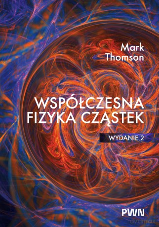 Współczesna fizyka cząstek - Mark Thomson [KSIĄŻKA]