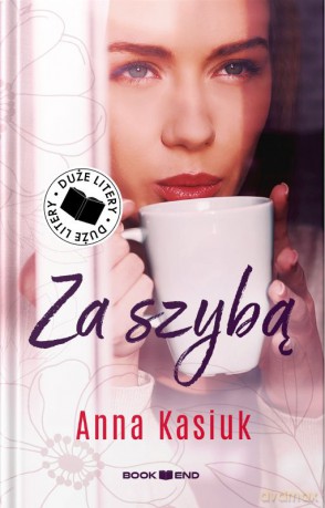 Za szybą. Duże litery - Anna Kasiuk [KSIĄŻKA]