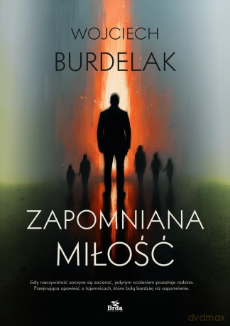 Zapomniana miłość - Wojciech Burdelak [KSIĄŻKA]